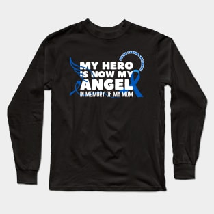 My Hero Is Now My Angel Colon Cancer Awareness Long Sleeve T-Shirt